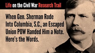 When Sherman Rode Into Columbia SC an Escaped Union POW Handed Him a Note Heres the Words [upl. by Akissej727]