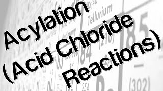 Acylation Acid Chloride Reactions [upl. by Glinys]