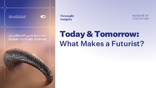 Foresight Insights  Today amp Tomorrow What Makes a Futurist [upl. by Ambie383]