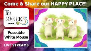 Needle Felt Poseable Mouse StabAlong  The Makerss HAPPY PLACE Live Stream [upl. by Semyaj]