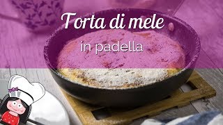 TORTA DI MELE IN PADELLA RICETTA pronta in POCHISSIMI MINUTI e buonissima [upl. by Ardnas867]