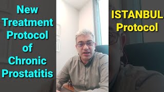 Our New Protocol for the Treatment of Chronic Prostatitis ISTANBUL Protocol [upl. by Tirrej]