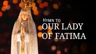 HYMN TO OUR LADY OF FATIMA [upl. by Aleras]