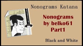 Nonograms Katana  Nonograms by BELKO61 PART 1  Black and White  ALL SOLUTIONS [upl. by Ekal]