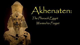 Akhenaten The Pharaoh That Egypt Wanted to Forget [upl. by Philbin]