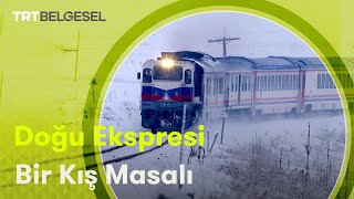 Bir Kış Masalı Doğu Ekspresi  Geçmişin Gölgesinde  TRT Belgesel [upl. by Aremaj]