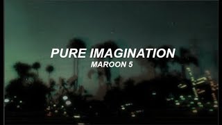 Maroon 5  Pure Imagination Lyrics [upl. by Julia843]