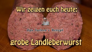 grobe Landleberwurst  Wurst selber machen  Opa Jochens Rezept [upl. by Kered]