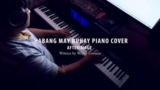 HABANG MAY BUHAY  AFTERIMAGE  PIANO COVER [upl. by Leeann]