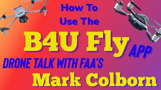 Learn To Fly Your Drone Legally With The B4UFLY AppDrone Talk With Mark Colborn faa b4ufly drone [upl. by Bibeau]