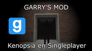 Misterios en Garrys Mod La kenopsia y como afecta en Singleplayer Primera parte [upl. by Anil]