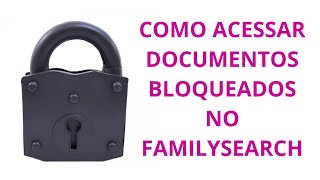 COMO CONSULTAR DOCUMENTOS BLOQUEADOS NO FAMILYSEARCH [upl. by Gabey930]