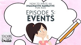 How to Write an Imaginative Narrative for Kids Episode 5 Events [upl. by Earle]