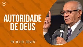 Pr Geziel Gomes  AUTORIDADE DE DEUS [upl. by Sisto]