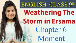 Weathering The Storm in Ersama  Class 9  English  Moment Chapter 6 Explanation [upl. by Aesoh334]