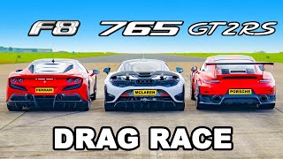 Ferrari F8 v McLaren 765LT v 911 GT2 RS DRAG RACE [upl. by Shay567]