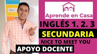 1 APRENDE EN CASA 2 SECUNDARIA INGLÉS 1 2 3 CLASE 1 NICE TO MEET YOU  APOYO DOCENTE [upl. by Laohcin]