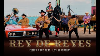 Rey de Reyes 🤠 Elmer Cruz y su Norteño Banda ft Los Heredero [upl. by Riedel]