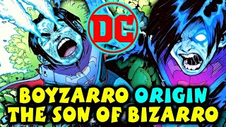 Boyzarro Origin  Son Of Bizarro Who Is Actually A Very Well Written Character With Depth And Lore [upl. by Arde]