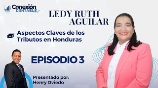 Conexión Contable Episodio 3 quotAspectos Claves de los Tributos en Hondurasquot [upl. by Eenar492]