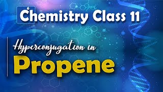 Hyperconjugation in Propene  Basic Principle and Techniques in Organic ChemistryChemistry Class 11 [upl. by Ahsienor]