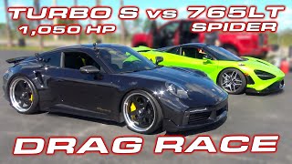 1050 Horsepower Porsche 911 Turbo S vs McLaren 765LT Spider DRAG RACE [upl. by Airoled592]