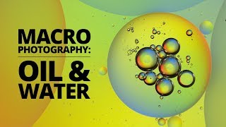 Oil amp Water Bubble Photography amp Videography Tips  Macro Photography Tutorial [upl. by Rikki]