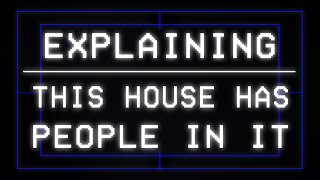 Explaining This House Has People In It [upl. by Lamdin]