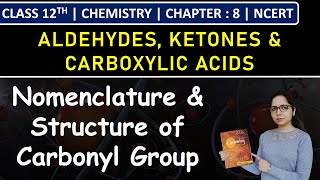 Class 12th Chemistry  Nomenclature amp Structure of Carbonyl Group  Chapter 8  NCERT [upl. by Rockwood]