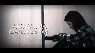 AKO MUNA  Yeng Constantino Cover by Kristel Fulgar with lyrics [upl. by Nail]