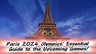 Paris 2024 Olympics Essential Guide to the Upcoming Games [upl. by Ayat]