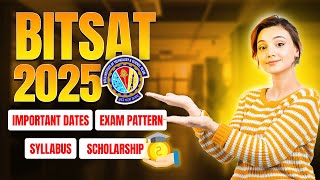 BITSAT 2025 Exam Date Registration Syllabus Scholarship amp More [upl. by Boyce]