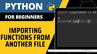 Python For Beginners  Importing Functions From Another File Explained [upl. by Sokcin]