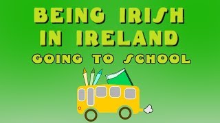 Going to School  Being Irish in Ireland [upl. by Selegna]