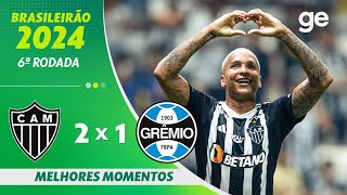 ATLÉTICOMG 2 X 1 GRÊMIO  MELHORES MOMENTOS  6ª RODADA BRASILEIRÃO 2024  geglobo [upl. by Asihtal126]