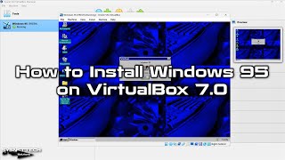 How to Install Windows 95 on VirtualBox 70 on a 12th Intel 12700H Alder Lake CPU [upl. by Nogas]