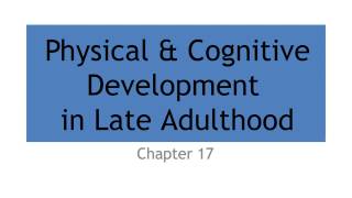 17 Physical amp Cognitive Development in Late Adulthood [upl. by Loella]