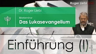 Dr Roger Liebi  Das Lukasevangelium  Einführung Kapitel 15 I [upl. by Jewell]