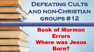 Defeating Cults and NonChristian Groups 11 – Defeating the Book of Mormon with the Bible [upl. by Malina549]