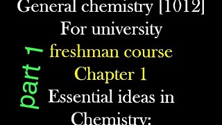 General chemistry for freshman chapter 1 Essential ideas in chemistry part 1 [upl. by Tavey]