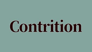 Contrition Meaning and Definition [upl. by Zakarias]