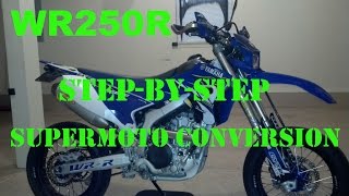 Yamaha WR250R to WR250X Supermoto Conversion  Step by Step [upl. by Finah]