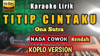 TITIP CINTA KARAOKE KOPLO Nada Cowok  Ku titipkan Kepadamu [upl. by Hollingsworth596]