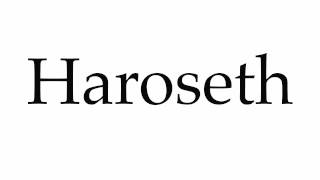 How to Pronounce Haroseth [upl. by Aniz]