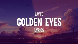 Layto  Golden Eyes Lyrics [upl. by Sira696]