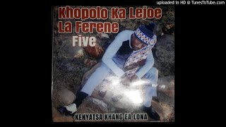 Khopolo FiveKe Nyatsa Khang Ea Lona 2018 [upl. by Ahsenav]