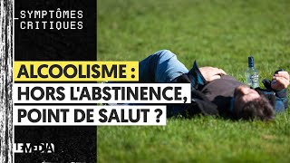 ALCOOLISME  HORS LABSTINENCE POINT DE SALUT [upl. by Niatsirk]