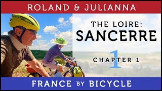 France by Bicycle  PART 1 THE LOIRE A VELO SANCERRE [upl. by Chee476]