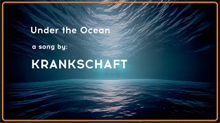 Krankschaft  Under the Ocean [upl. by Kutzer]