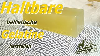 Haltbare ballistische Gelatine selber herstellen [upl. by Saval]